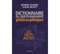 Dictionnaire du questionnement philosophique - Les mots justes