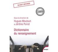 Dictionnaire du renseignement Collectif (Auteur), Hugues Moutouh (Directeur éditorial), Jérôme Poirot (Directeur éditorial)