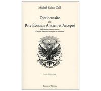 Dictionnaire Du Rite Ecossais Ancien Et Accepté - Hébraïsmes Et Autres Termes D'origine Française, Étrangère Ou Inconnue