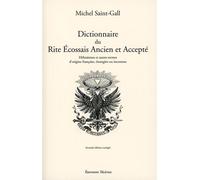 Dictionnaire du Rite Ecossais Ancien et Accepté Hébraïsmes et autres termes d'origine française, étrangère ou inconnue - Michel Saint-Gall - Teletes - broché - Dictionnaire et encyclopédie