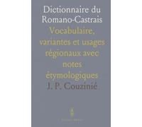 Dictionnaire du Romano-Castrais: Vocabulaire, variantes et usages régionaux avec notes étymologiques