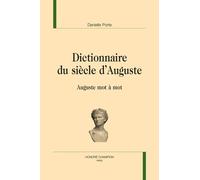 Dictionnaire du siècle d'Auguste. Auguste mot à mot.