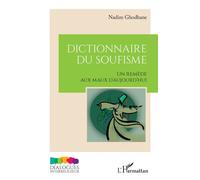 Dictionnaire du soufisme Un remède aux maux d'aujourd'hui - Nadim Ghodbane - L'harmattan - broché - Essai