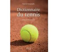 Dictionnaire du tennis Valerio Emanuele (Auteur), Henri Leconte (Préface)