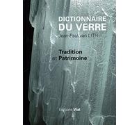 Dictionnaire du verre: Tradition et patrimoine