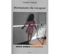 Dictionnaire du voyageur Entre ombre et lumiere - Claude Vautrin - Kairos - broché - Roman