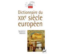 Dictionnaire du XIXe siècle européen - Madeleine Ambrière - Puf - broché - Dictionnaire et encyclopédie