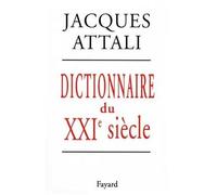 Dictionnaire du XXIe siècle - Jacques Attali - Fayard - broché - Dictionnaire et encyclopédie