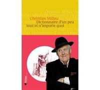 Dictionnaire d'un peu tout et n'importe quoi Christian Millau (Auteur), Jean Jacques Grandville (Illustration)