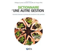 Dictionnaire d'une autre gestion Inventaire théorique et pratique des transitions et des communs - Philippe Eynaud - Eres - broché - Etude