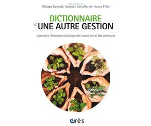 Dictionnaire d'une autre gestion Inventaire théorique et pratique des transitions et des communs - Philippe Eynaud - Eres - broché - Etude