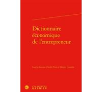 Dictionnaire économique de l'entrepreneur - Collectif - Classiques Garnier - relié - Dictionnaire et encyclopédie