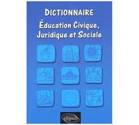 Dictionnaire Éducation Civique, Juridique Et Sociale