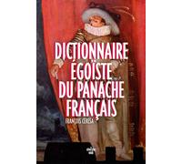 Dictionnaire égoïste du panache français - François Cérésa - Le Cherche-Midi - broché - Dictionnaire et encyclopédie