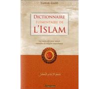 DICTIONNAIRE éLéMENTAIRE DE L' Les mots-clés pour mieux connaître la religion musulmane - Tahar Gaïd - El Bab Editions - broché - Essai