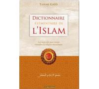 Dictionnaire élémentaire de l'islam Les mots-clés pour mieux connaître la religion musulmane - Tahar Gaïd - El Bab Editions - broché - Essai