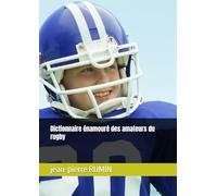 Dictionnaire énamouré des amateurs du rugby