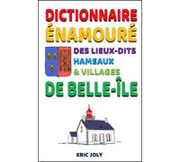 Dictionnaire énamouré des villages, hameaux et lieux-dits de Belle-Ile-en-Mer - Éric Joly - Nouvelles Editions Caillade - broché - Guide