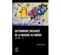 Dictionnaire enchanté de la musique au cinéma Volume 1 - A-F - Thierry Jousse - Marest Editeur - broché - Dictionnaire et encyclopédie
