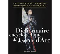 Dictionnaire encyclopédique de Jeanne d'Arc Encyclopaedic Dictionary of Joan of Arc - Pascal-Raphaël Ambrogi - Desclée De Brouwer - relié - Beau livre