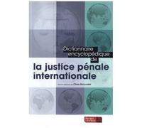 Dictionnaire Encyclopédique De La Justice Pénale Internationale
