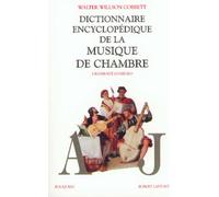 Dictionnaire encyclopédique de la musique de chambre - tome 1 Tome 1 de A à J - Cobbett's Cyclopedic Survey of Chamber Music - Walter Willson Cobbett - Bouquins Editions - broché - Dictionnaire et enc
