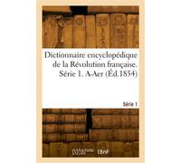 Dictionnaire encyclopédique de la Révolution française. Série 1. A-Aer - A.-V. Decmanville - Hachette Bnf - broché - Livre