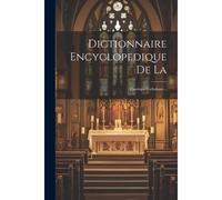Dictionnaire Encyclopedique De La: Theologie Catholique...