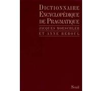 Dictionnaire encyclopédique de pragmatique