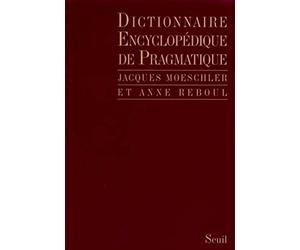 Dictionnaire encyclopédique de pragmatique