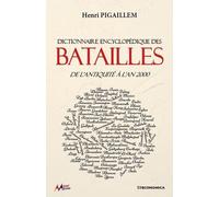Dictionnaire encyclopédique des batailles : De l'antiquité à nos jours - Armes & Armées