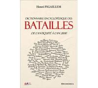Dictionnaire encyclopédique des batailles De l'antiquité à l'An 2000 - Henri Pigaillem - Economica - broché - Dictionnaire et encyclopédie