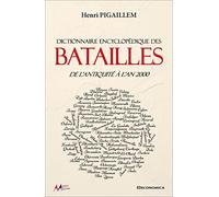 Dictionnaire encyclopédique des batailles : De l'antiquité à nos jours - Armes & Armées