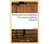 Dictionnaire encyclopédique des sciences médicales. Série 4. F-K. Tome 9. GLA-GOU Amédée Dechambre (Auteur)