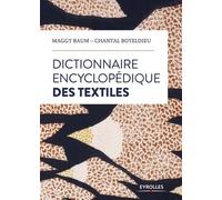 Dictionnaire encyclopédique des textiles Maggy Baum (Auteur), Chantal Boyeldieu (Auteur)