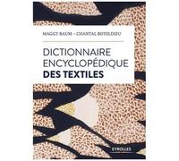 Maggy Baum, Chantal Boyeldieu – Dictionnaire encyclopédique des textiles – Groupe Eyrolles
