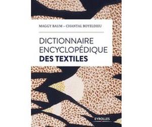 Dictionnaire encyclopédique des textiles Maggy Baum (Auteur), Chantal Boyeldieu (Auteur)
