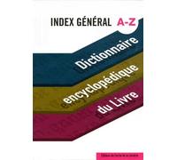 Dictionnaire encyclopédique du livre: Index général A-Z