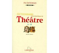 Dictionnaire Encyclopedique Du Theatre. A-K