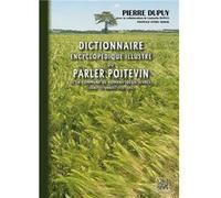 Dictionnaire encyclopédique illustré du Parler poitevin Pierre Dupuy (Auteur)