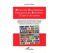Dictionnaire encyclopédique international des abréviations, sigles et acronymes Armée et armement, gendarmerie, police, services de renseignement et services secrets français et étrangers, espionnage,
