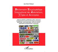 Dictionnaire encyclopédique international des abréviations, sigles et acronymes Armée et armement, gendarmerie, police, services de renseignement et services secrets français et étrangers, espionnage,
