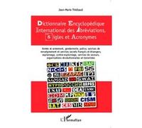 Dictionnaire encyclopédique international des abréviations, sigles et acronymes Jean-Marie Thiébaud (Auteur)