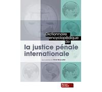 DICTIONNAIRE ENCYCLOPEDIQUE JUSTICE PENALE INTERNATIONALE