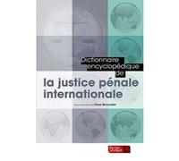 Dictionnaire encyclopedique justice penale internationale Olivier Renaudie (Editeur général), Olivier Renaudie (Auteur)