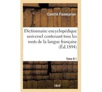 Dictionnaire encyclopédique universel contenant tous les mots de la langue française Tome 8-1