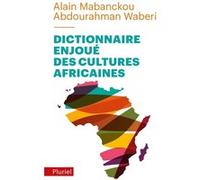 Dictionnaire enjoué des cultures africaines Alain Mabanckou (Auteur), Abdourahman A. Waberi (Auteur)