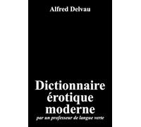Dictionnaire érotique moderne: par un professeur de langue verte