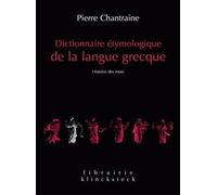 Dictionnaire étymologique de la langue grecque: Histoire des mots