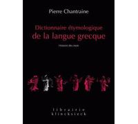 Dictionnaire Étymologique De La Langue Grecque - Histoire Des Mots